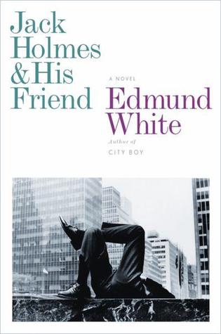 Review of Jack Holmes and his Friend by Edmund White